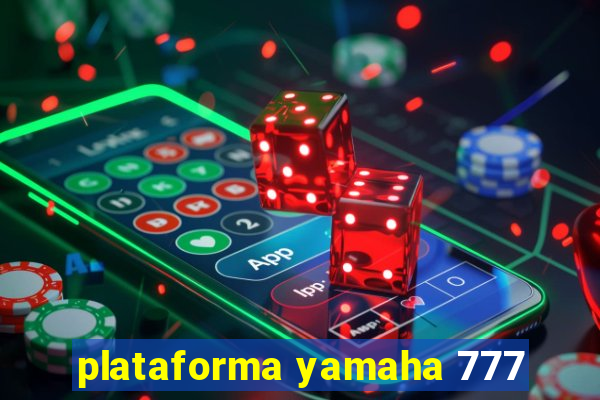 plataforma yamaha 777